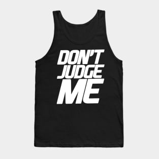 Don't Judge Me Positivity WordArt Design Typography Tank Top